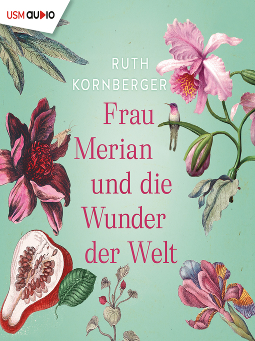 Title details for Frau Merian und die Wunder der Welt by Ruth Kornberger - Available